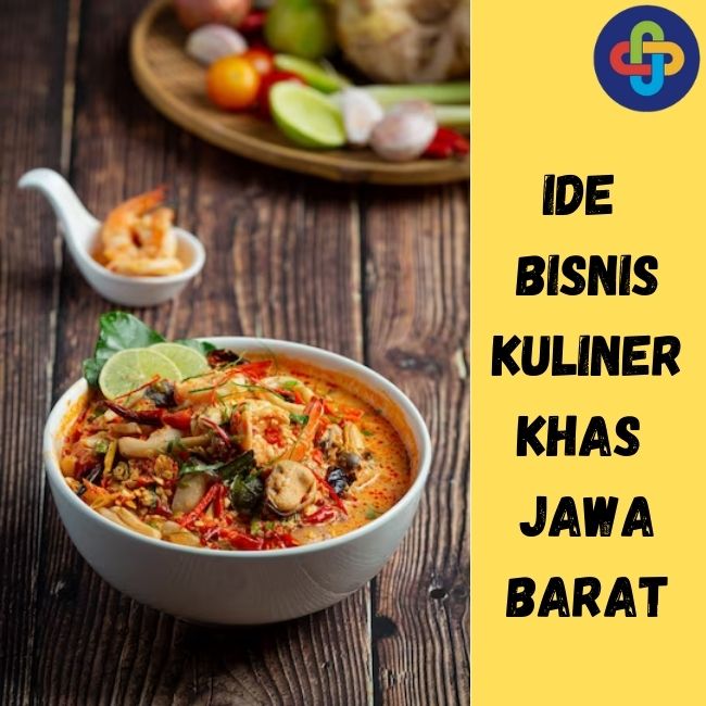 Laris Manis! Dengan 9 Ide Bisnis Kuliner Khas Jawa Barat